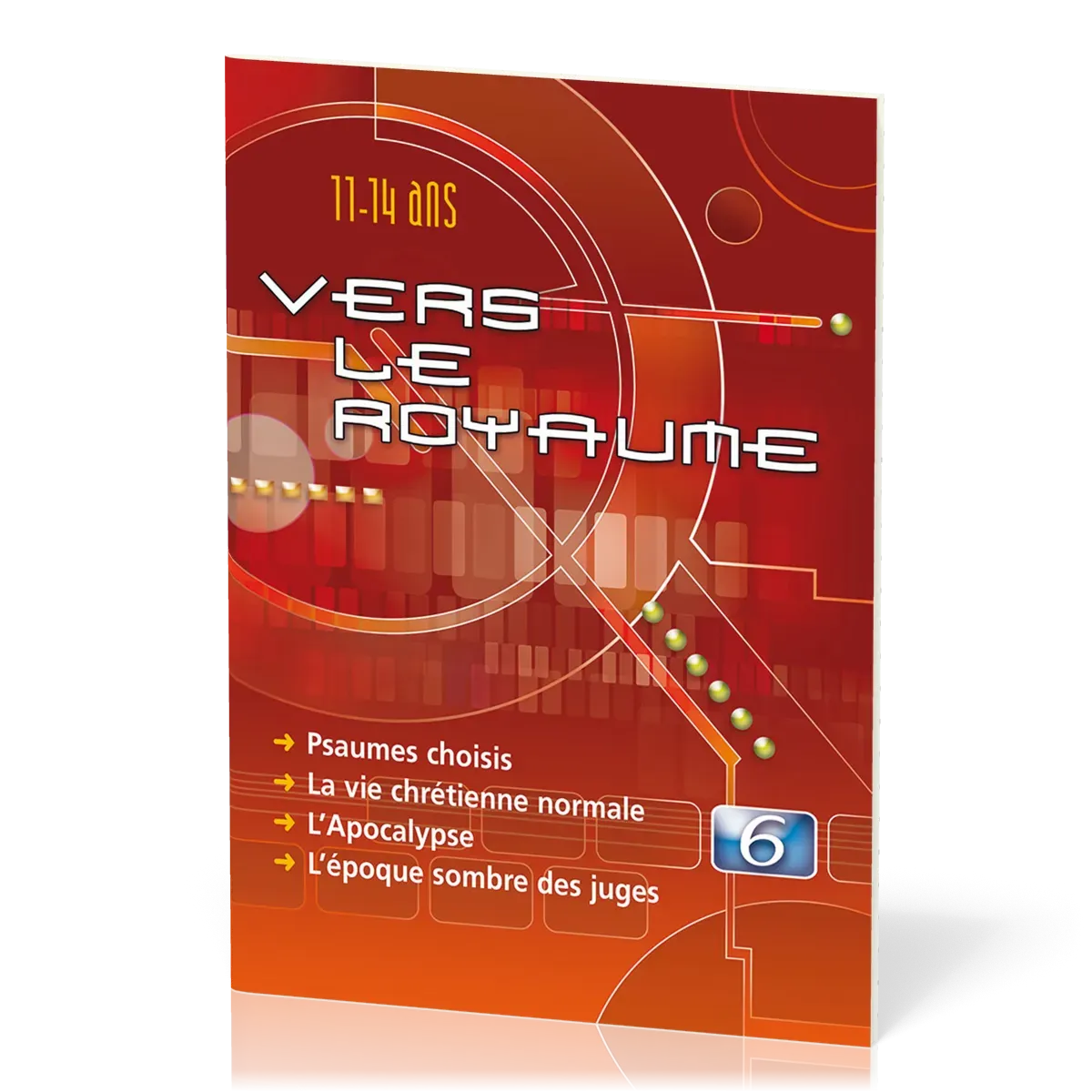 Vers le Royaume 6 - Psaumes choisis, La vie chrétienne normale, L’Apocalypse, L’époque sombre des...