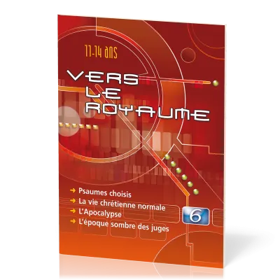 Vers le Royaume 6 - Psaumes choisis, La vie chrétienne normale, L’Apocalypse, L’époque sombre des...