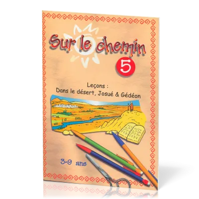 Sur le chemin 5 - Dans le désert, Josué et Gédeon 