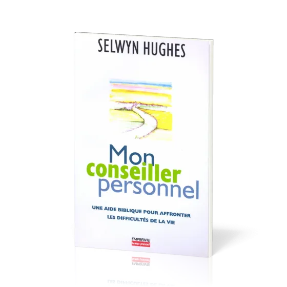 Mon conseiller personnel - Une aide biblique pour affronter les difficultés de la vie