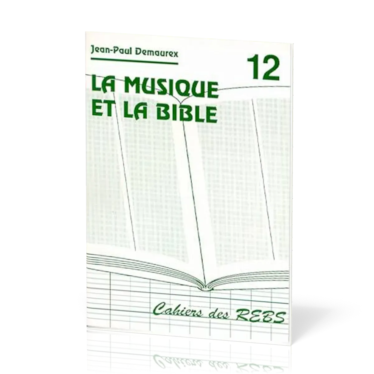 Musique et la Bible (La) - Cahiers des REBS 12