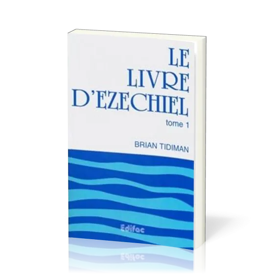 Livre d'Ézéchiel, tome 1 (Le) - [CEB AT 26] Commentaire Évangélique de la Bible