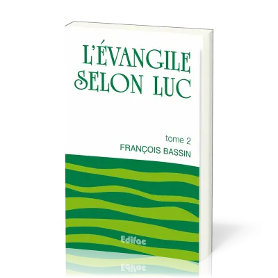 Évangile selon Luc, tome 2 (L') - [CEB NT 03] Commentaire Évangélique de la Bible