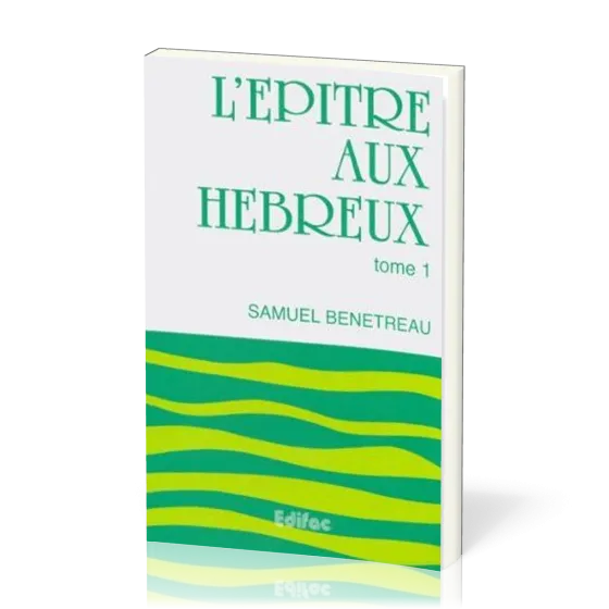 Épître aux Hébreux, tome 1 (L') - [CEB NT 19] Commentaire Évangélique de la Bible