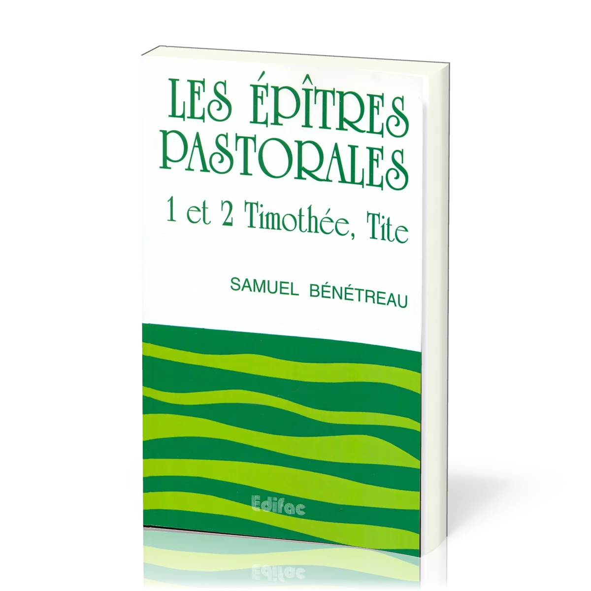Épîtres pastorales: 1 et 2 Timothée, Tite (Les) - [CEB NT 15] Commentaire Évangélique de la Bible