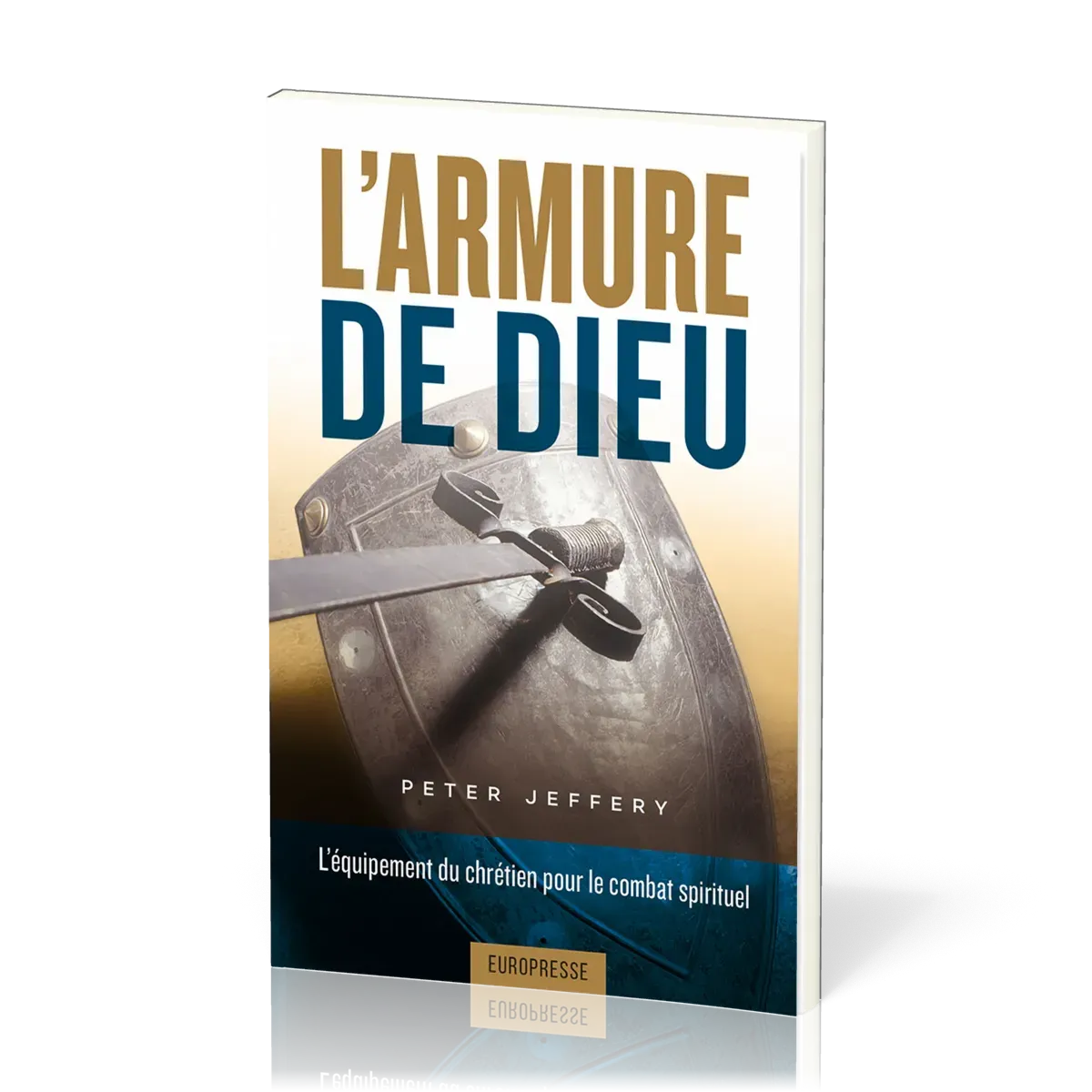 Armure de Dieu (L') - L'équipement du chrétien pour le combat spirituel