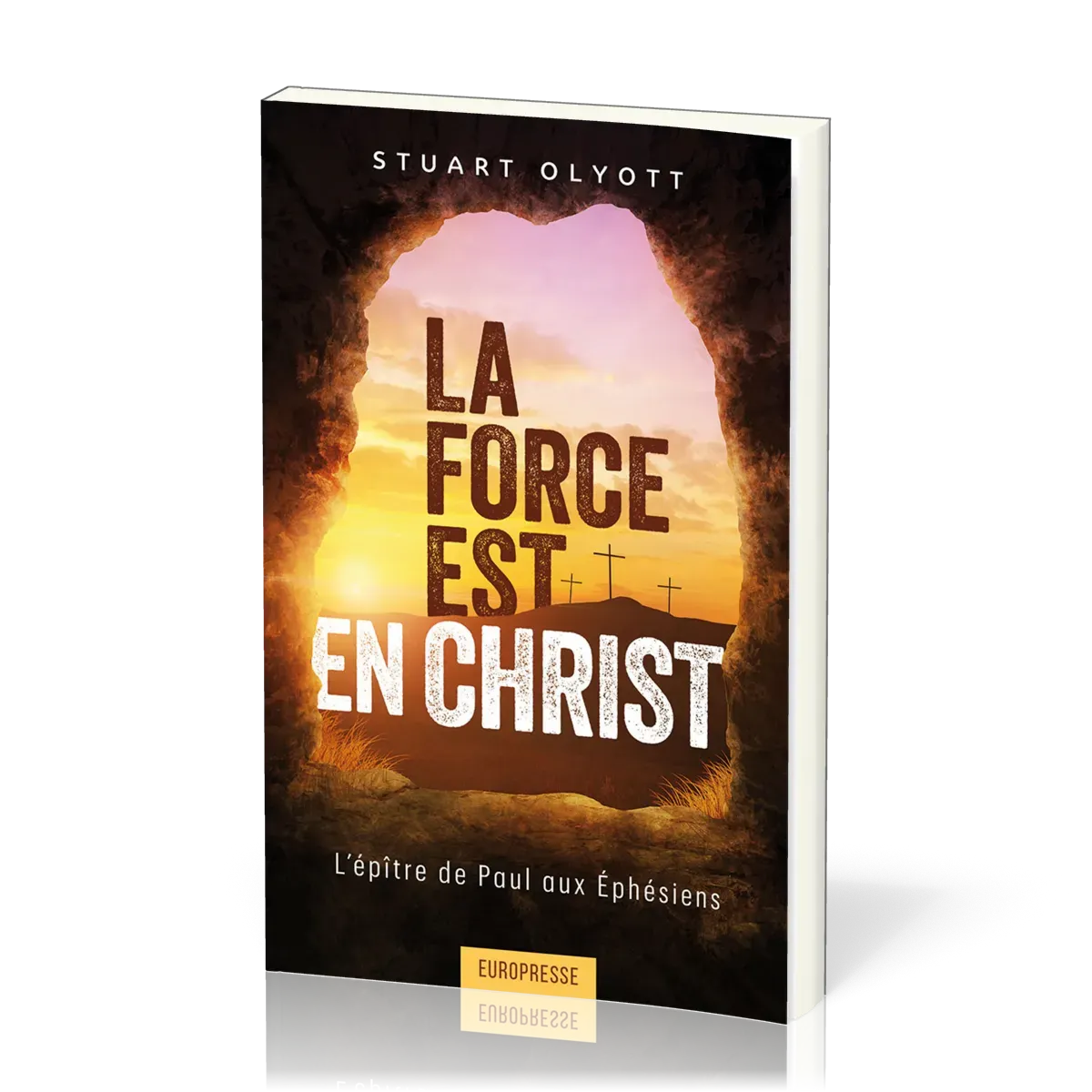 Force est en Christ  (La) - L'épître de Paul aux Éphésiens