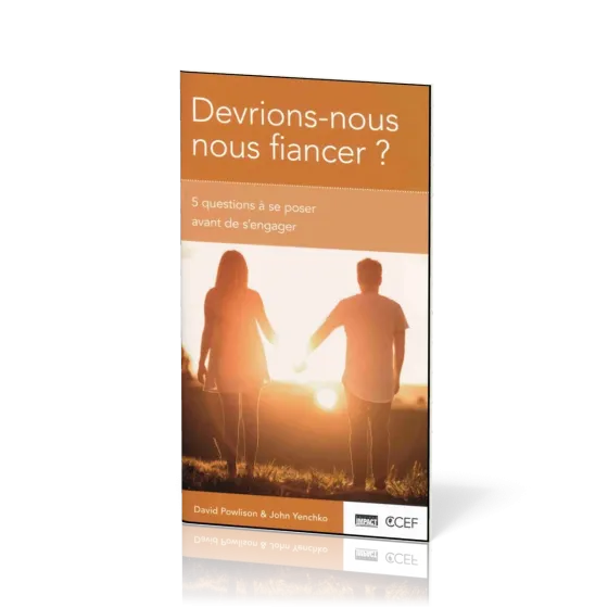 Devrions-nous nous fiancer ? - 5 questions à se poser avant de s'engager [brochure CCEF]