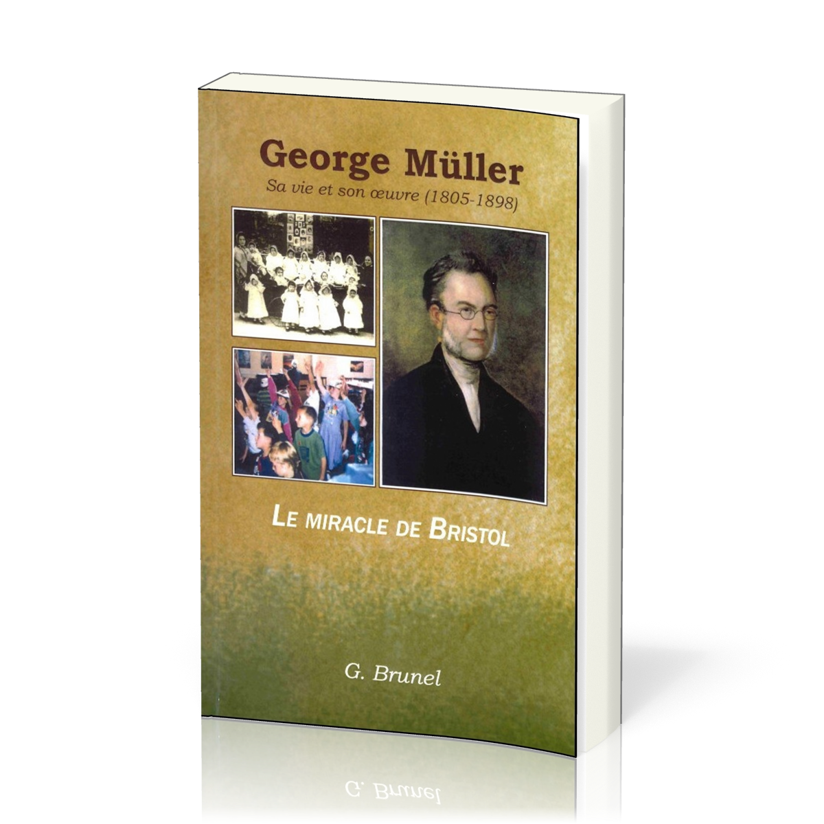 George Müller, sa vie et son oeuvre (1805-1898) - Le miracle de Bristol