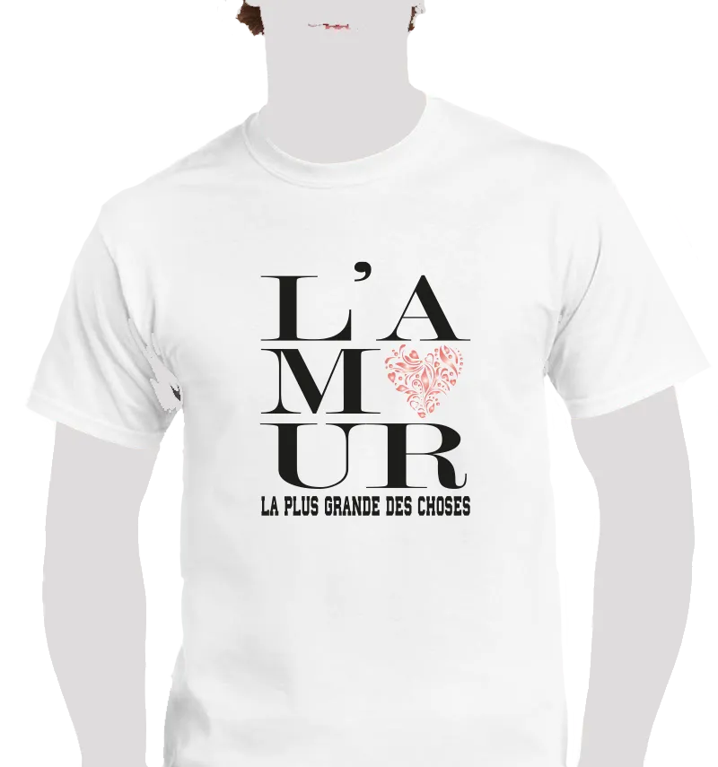T-Shirt blanc "L'amour la plus grande des choses"