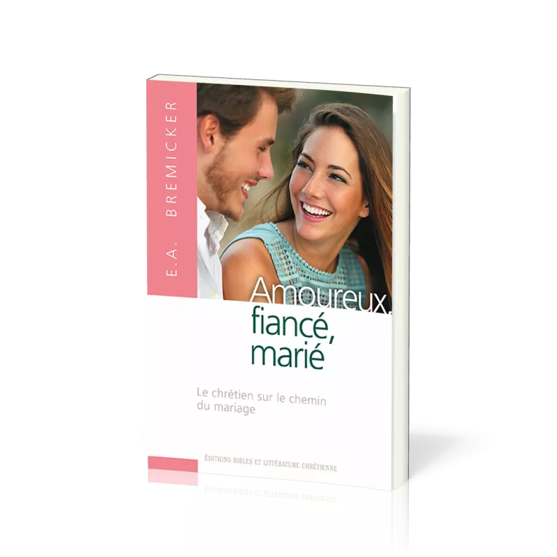 Amoureux, fiancé, marié Le chrétien sur le chemin du mariage