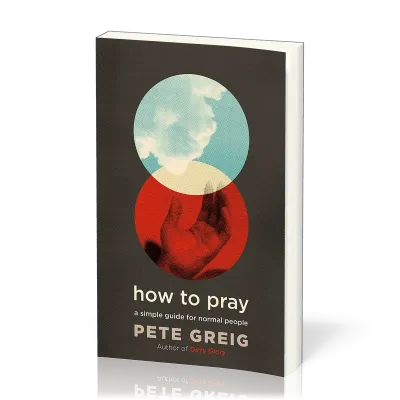 How to Pray - A Simple Guide for Normal People