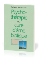 Psychothérapie ou cure d'âme biblique