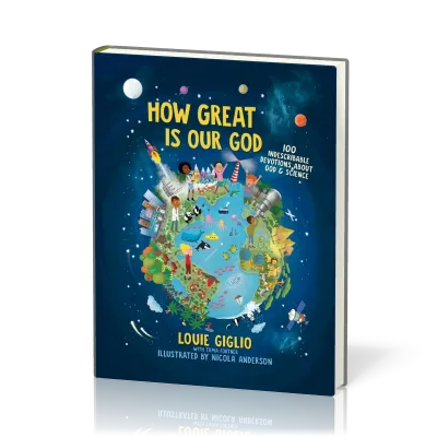 How Great is Our God - 100 Indescribable Devotions for Kids About God & Science