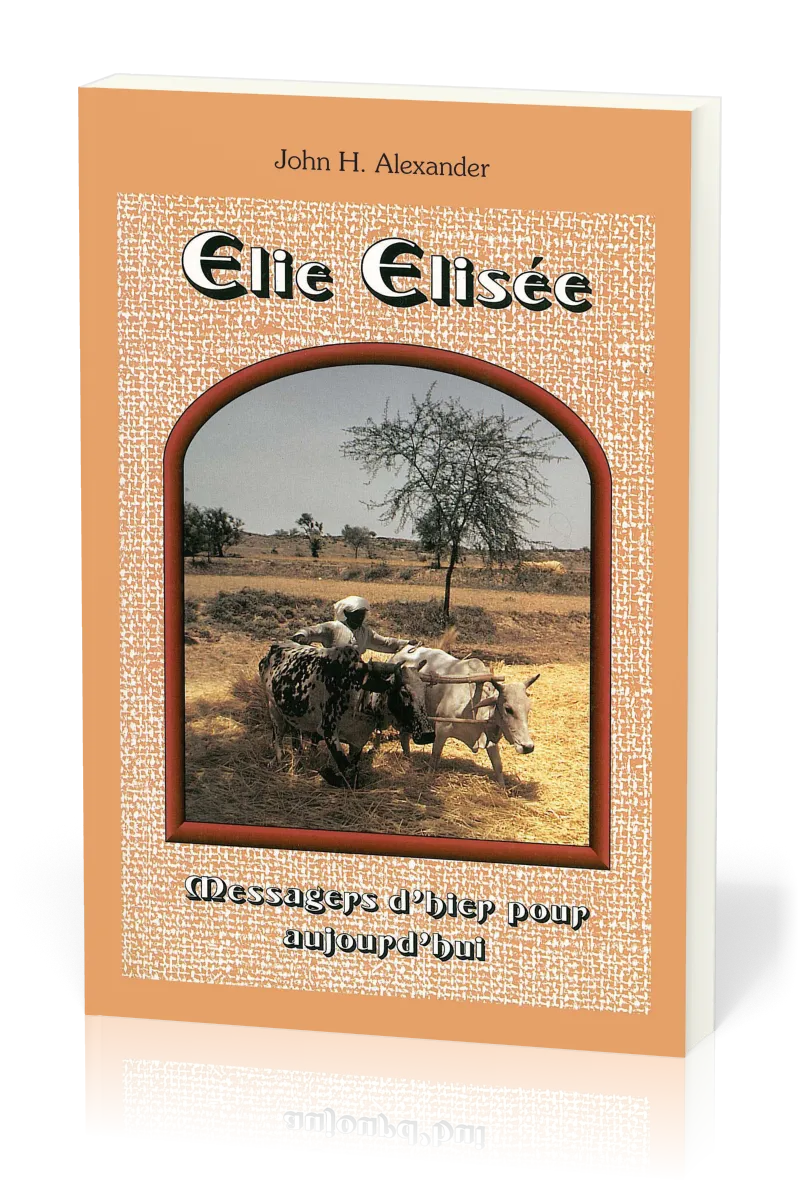 Élie, Élisée - Messagers d'hier pour aujourd'hui