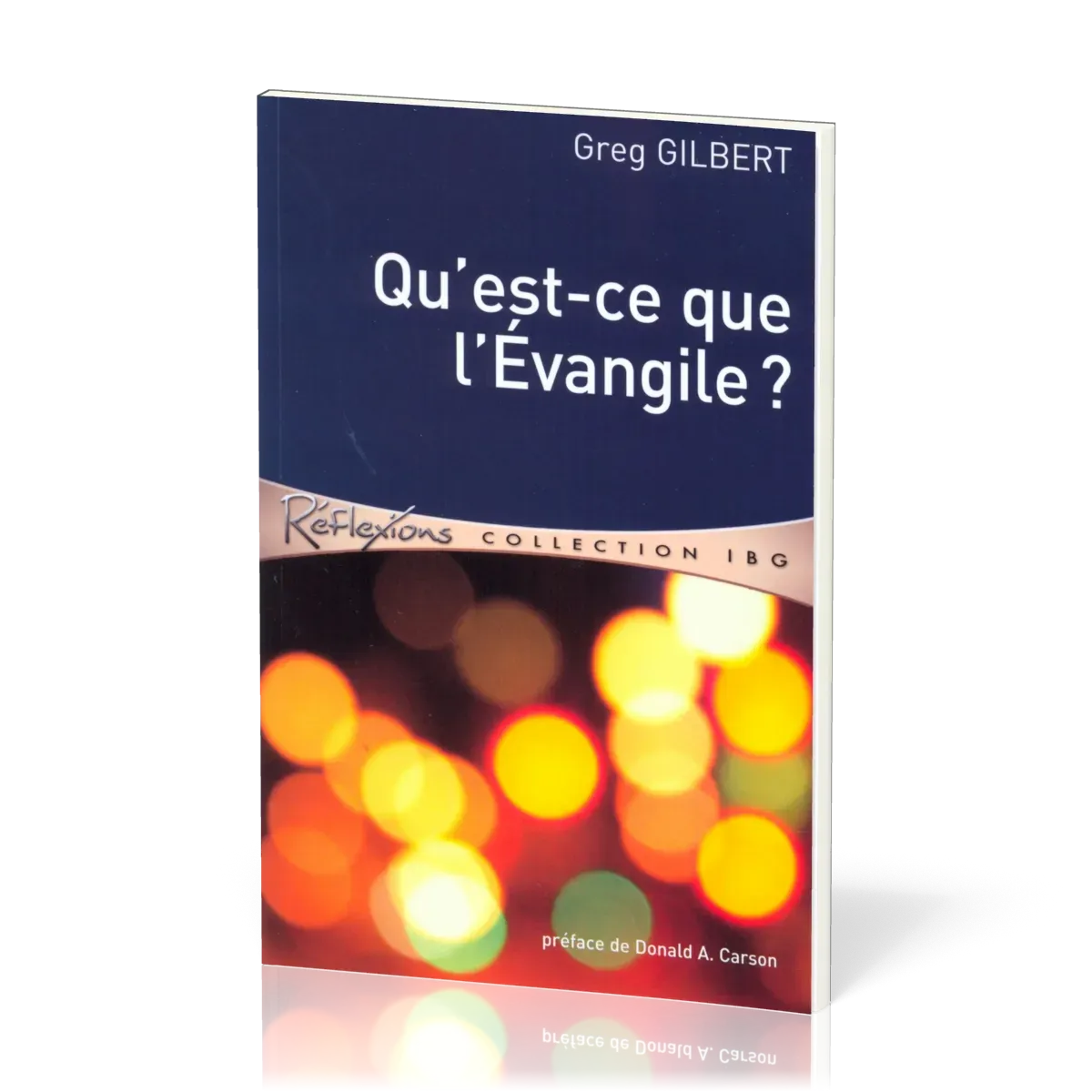 Qu'est-ce que l'Evangile? - [Réflexions - collection IBG]