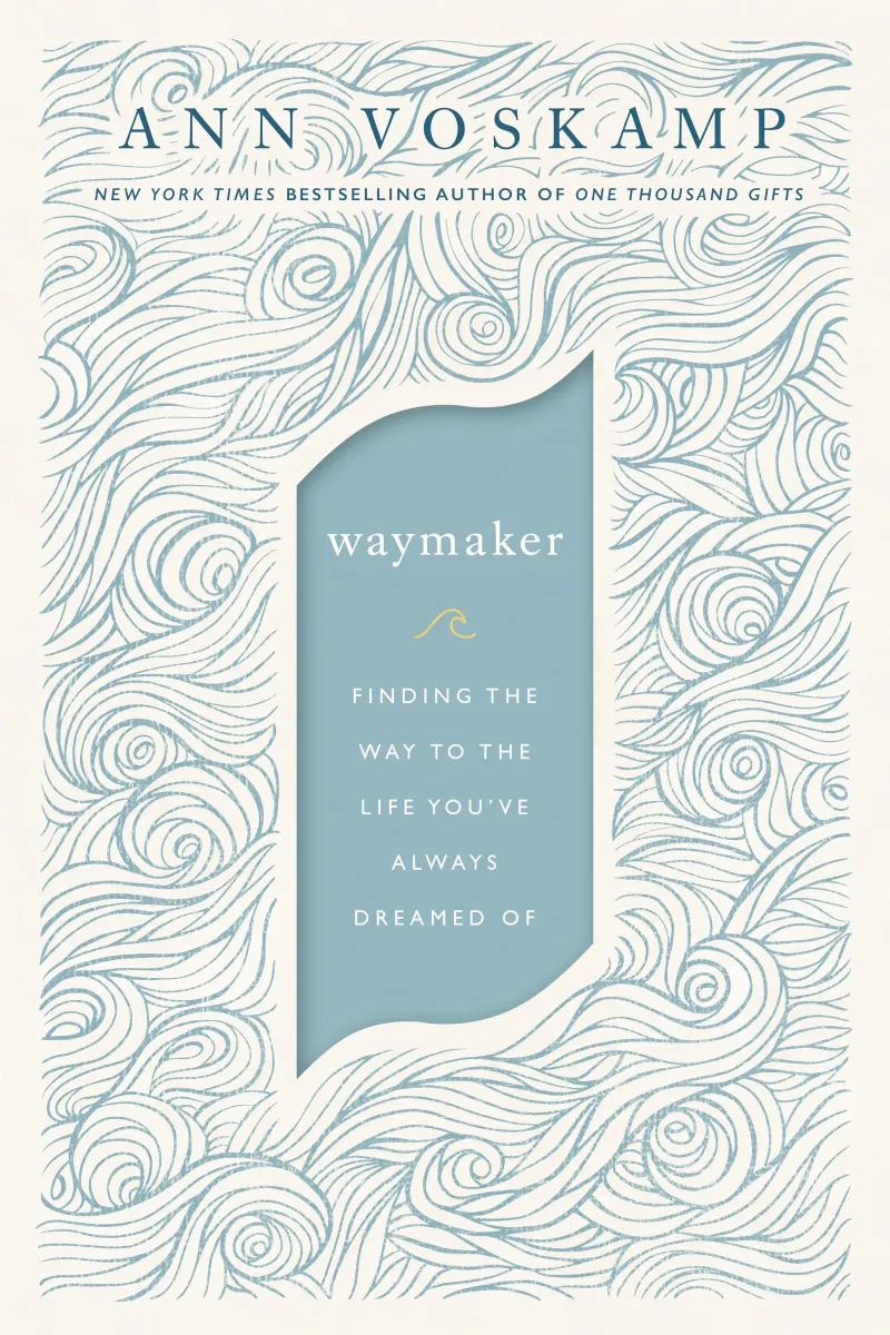 WayMaker, a Dare to Hope - Finding the Way to the Life You've Always Dreamed of