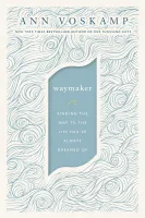 WayMaker, a Dare to Hope - Finding the Way to the Life You've Always Dreamed of