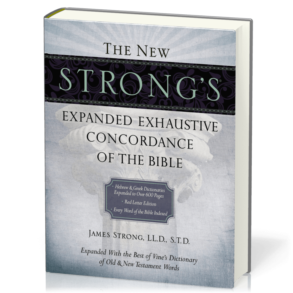 The New Strong's Expanded Exhaustive Concordance of the Bible - Expanded With the Best of Vone's...