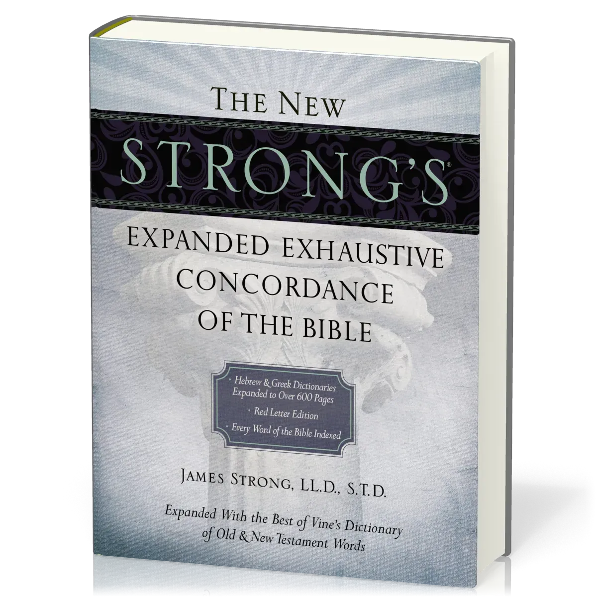 The New Strong's Expanded Exhaustive Concordance of the Bible - Expanded With the Best of Vone's...