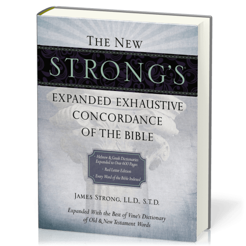 The New Strong's Expanded Exhaustive Concordance of the Bible - Expanded With the Best of Vone's...