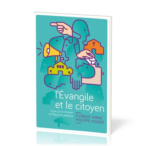 Évangile et le citoyen (L') - Essai sur le chrétien et l’Église en politique