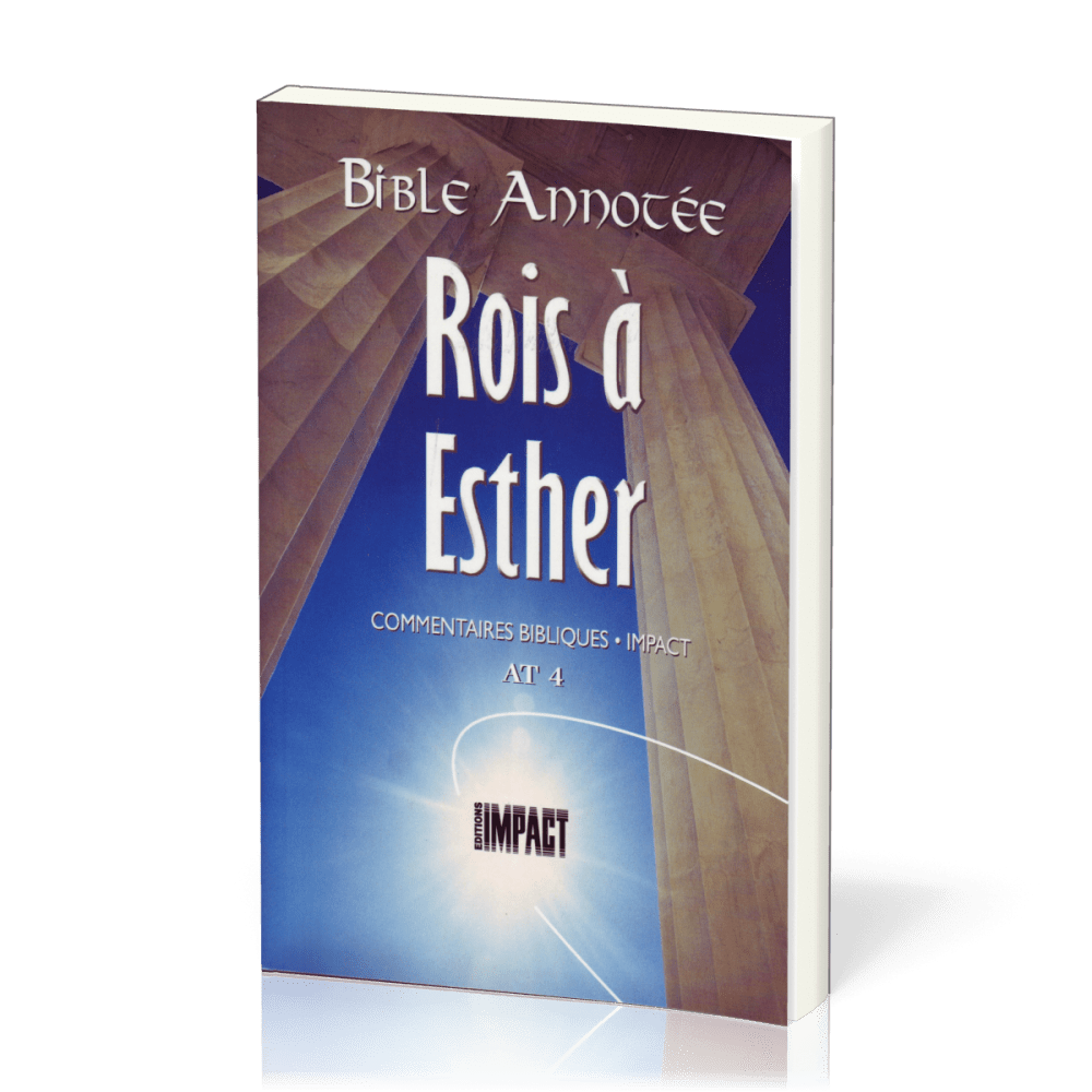 Rois, Esther - Bible annotée - Commentaires bibliques Impact AT 4