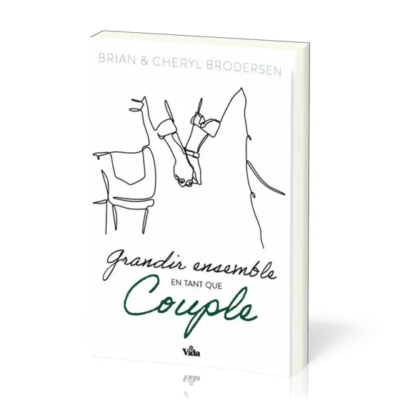 Grandir ensemble en tant que couple - Dix principes bibliques pour un mariage heureux