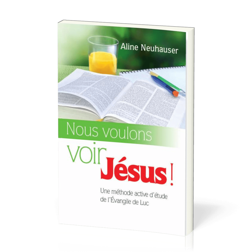 Nous voulons voir Jésus! - Une méthode active d'étude de l'Évangile de Luc