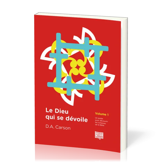 Dieu qui se dévoile, volume 1 (Le) - Un guide pour découvrir les richesses de la Bible [coll....
