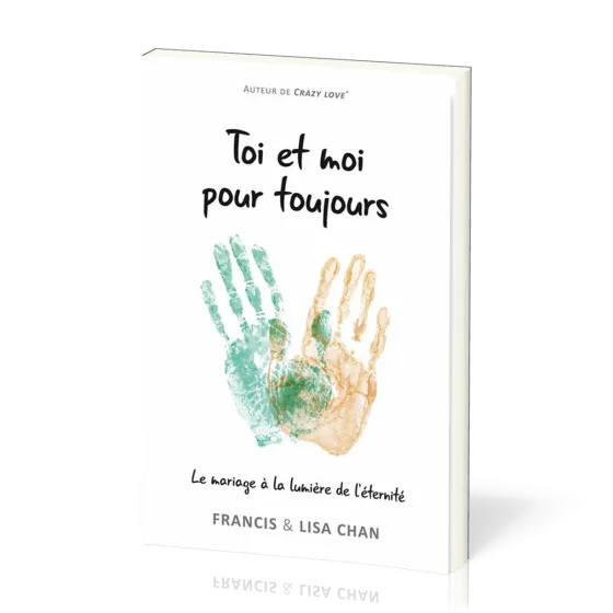 Toi et moi pour toujours - Le mariage à la lumière de l'éternité