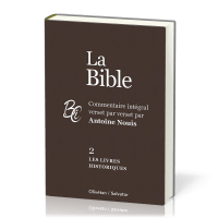 Bible, 2. les livres historiques (La) - Commentaire intégral verset par verset