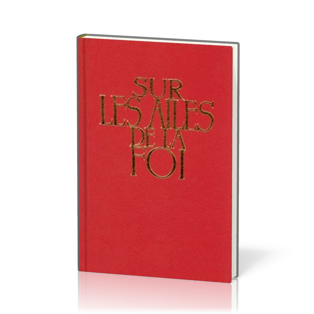 Sur les ailes de la foi, rigide, grenat - recueil de chants sans partition 